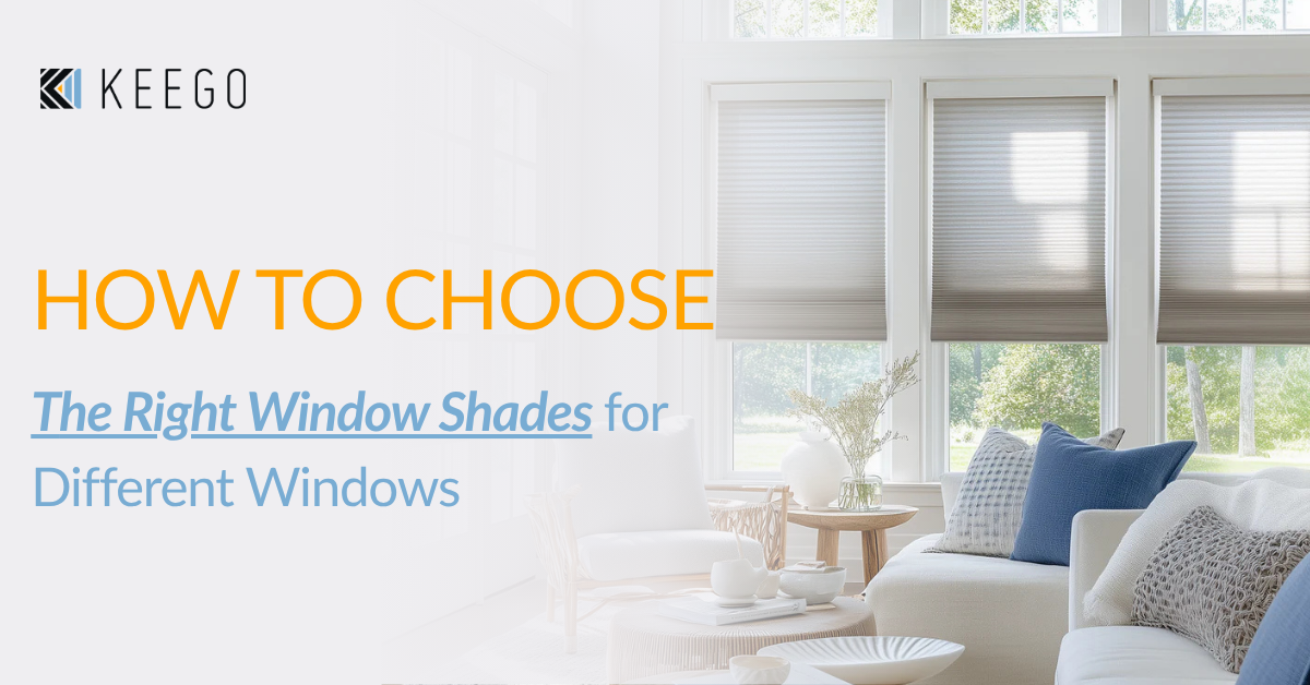 How to Choose the Right Window Shades for Different Windows
